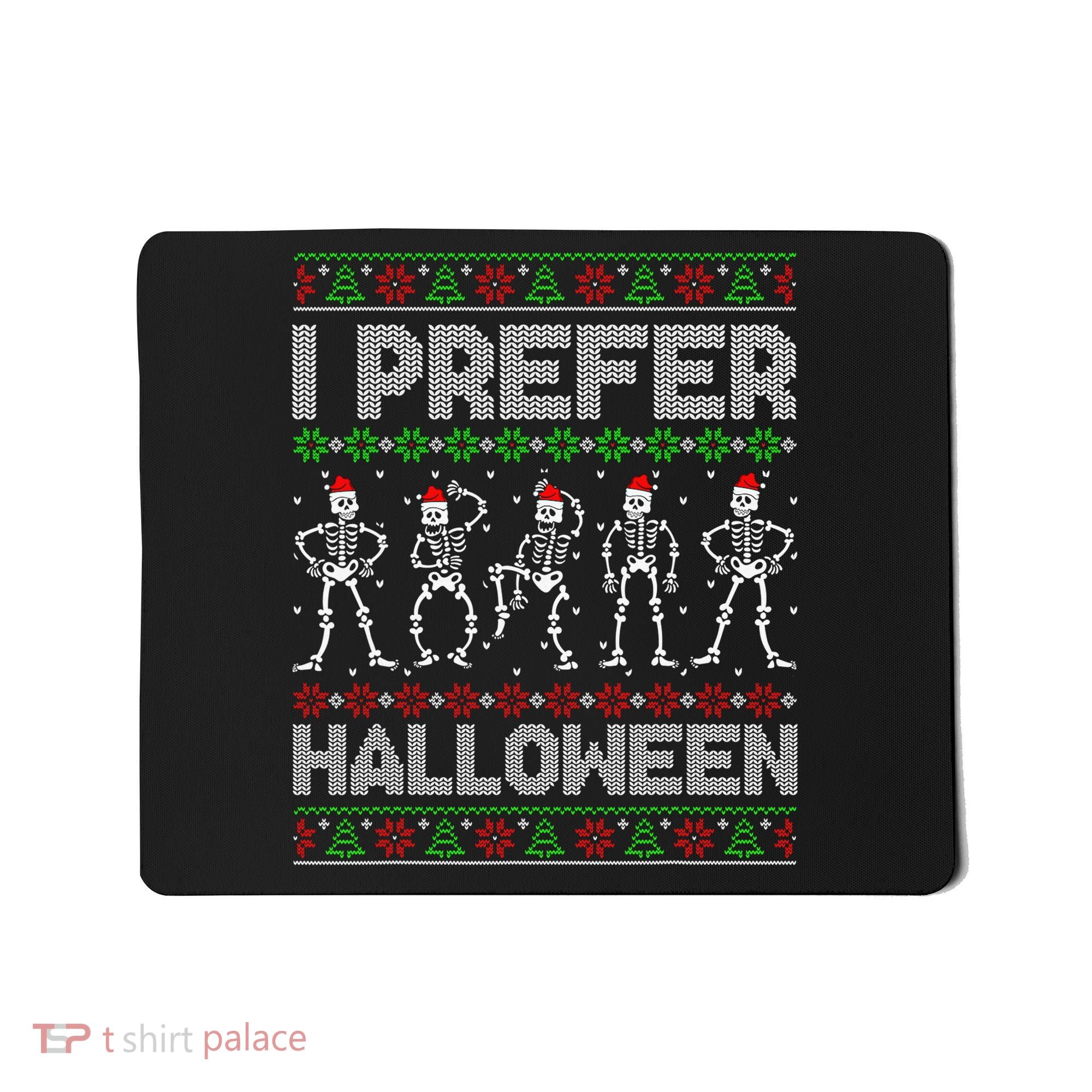 I Prefer Halloween Christmas Funny Ugly Xmas Sweater Holiday Mousepad