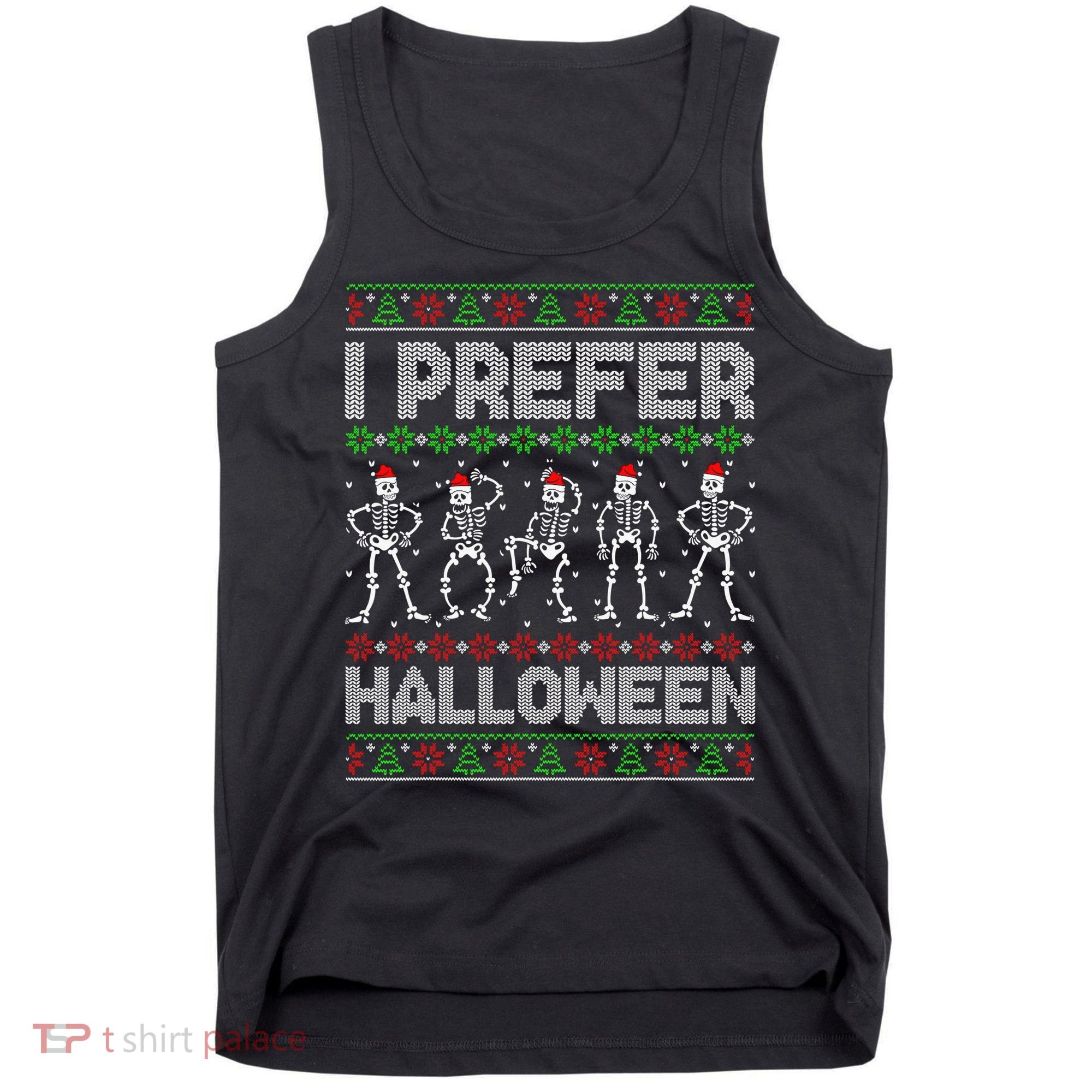 I Prefer Halloween Christmas Funny Ugly Xmas Sweater Holiday Tank Top