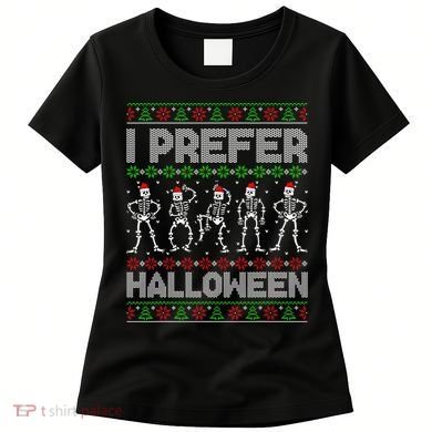 I Prefer Halloween Christmas Funny Ugly Xmas Sweater Holiday Women's T-Shirt