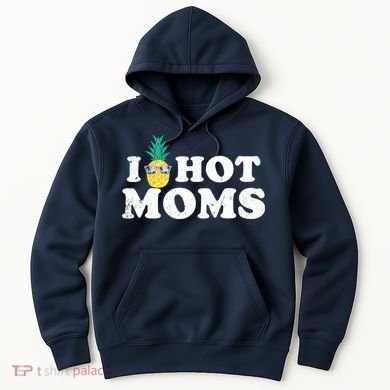 I Pineapple Hot Moms Upside Down I Heart Funny Swinger Hoodie