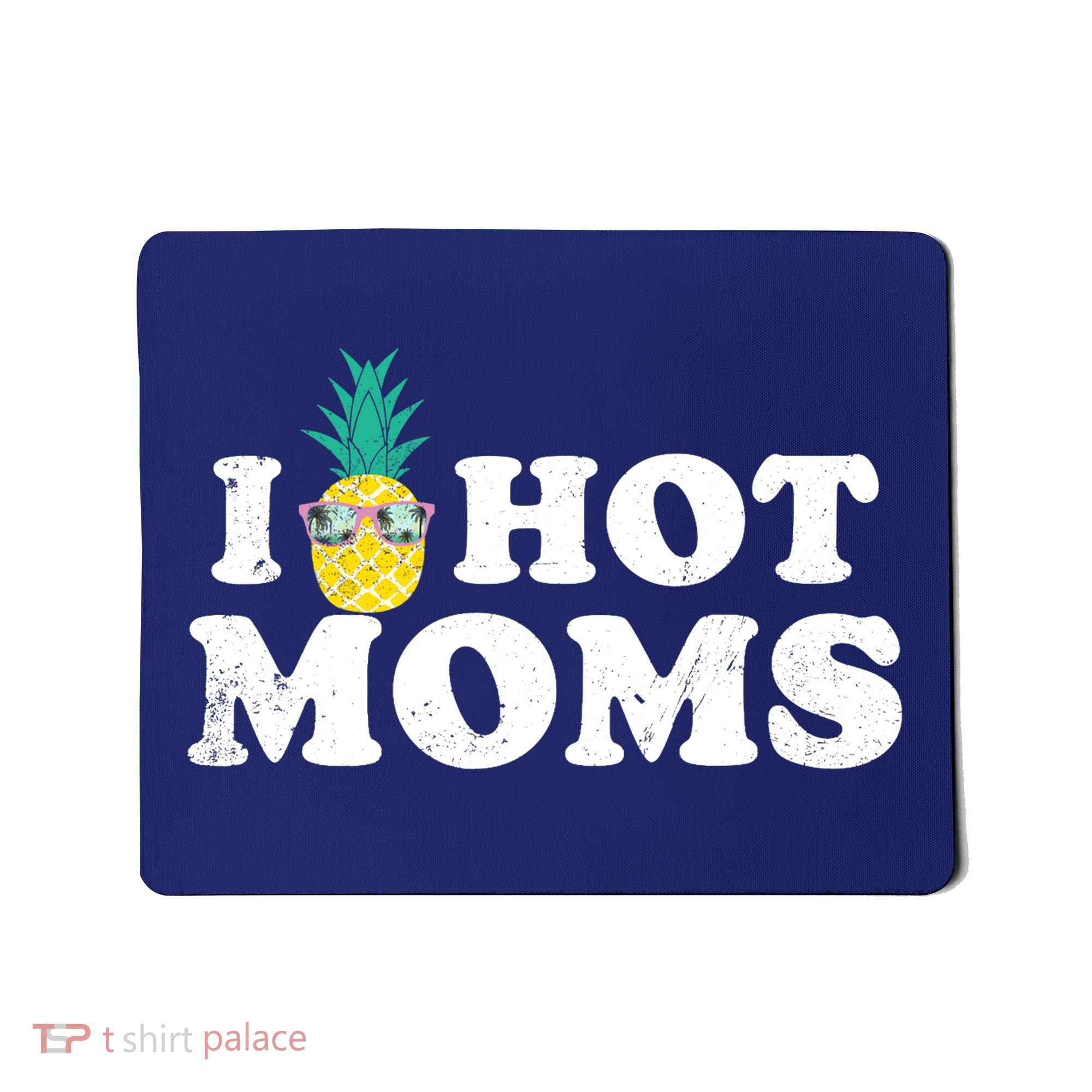 I Pineapple Hot Moms Upside Down I Heart Funny Swinger Mousepad