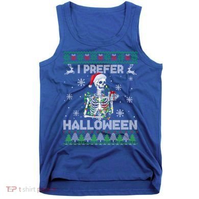 I Prefer Halloween Christmas Funny Skeleton Xmas Gift Tank Top