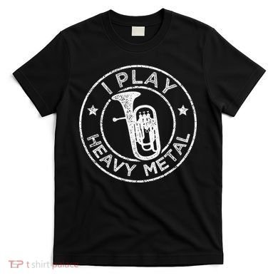 I Play Heavy Metal Funny Euphonium T-Shirt