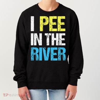 I Pee In The River Funny Summer Women's Sweatshirt