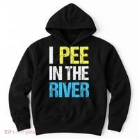 I Pee In The River Funny Summer Hoodie thumb 0