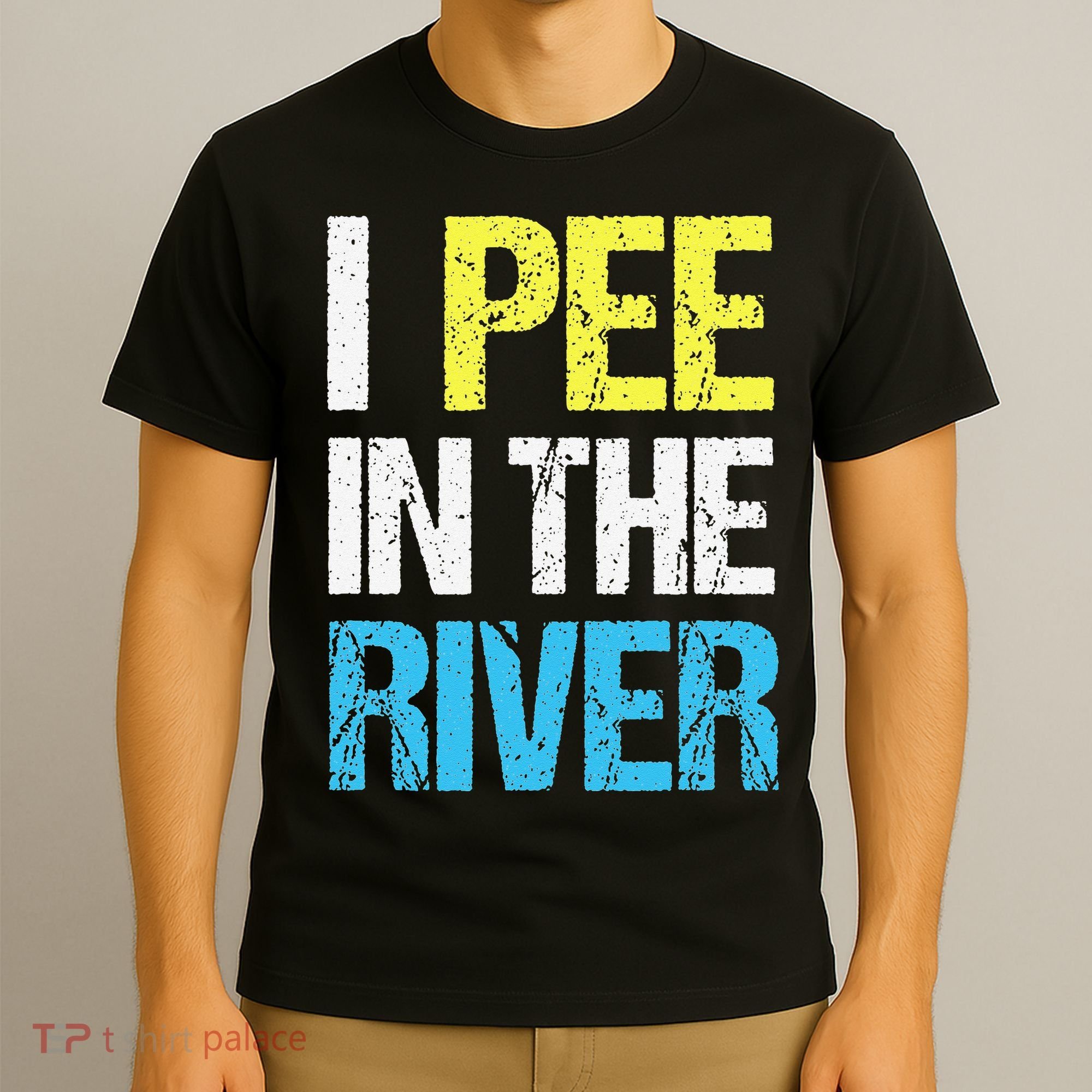 I Pee In The River Funny Summer T-Shirt