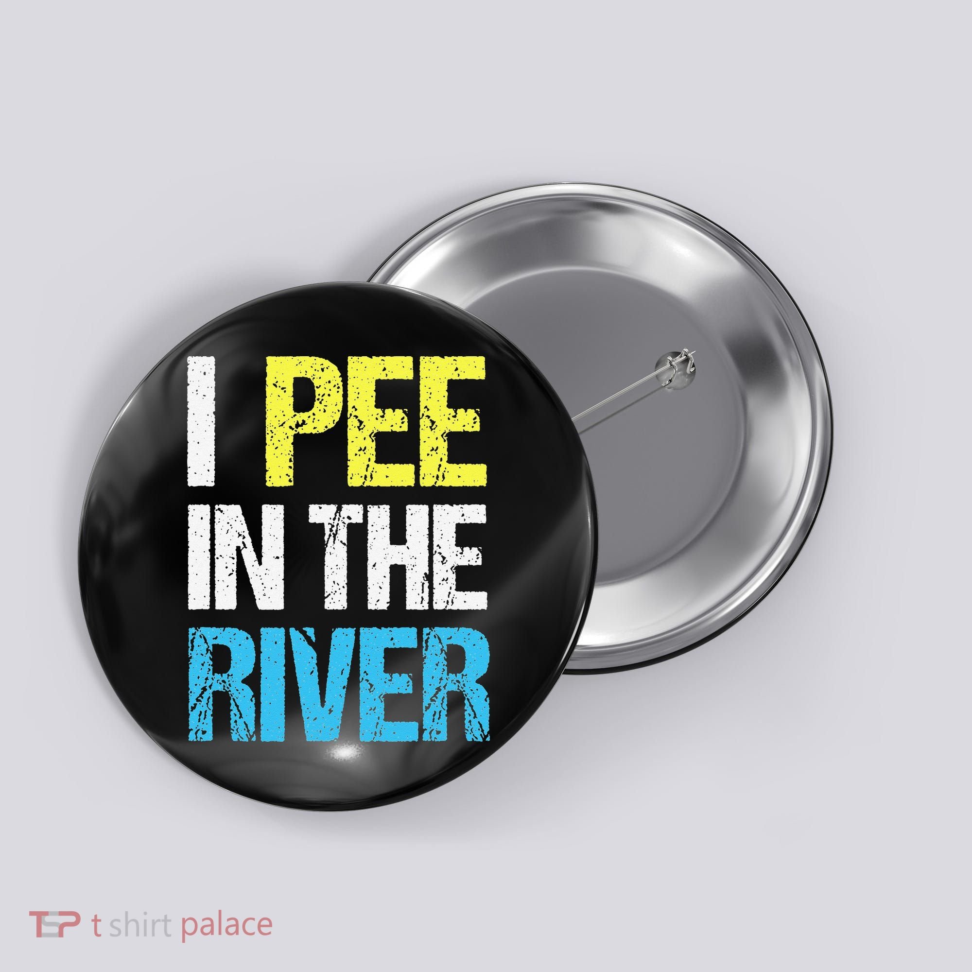 I Pee In The River Funny Summer Button