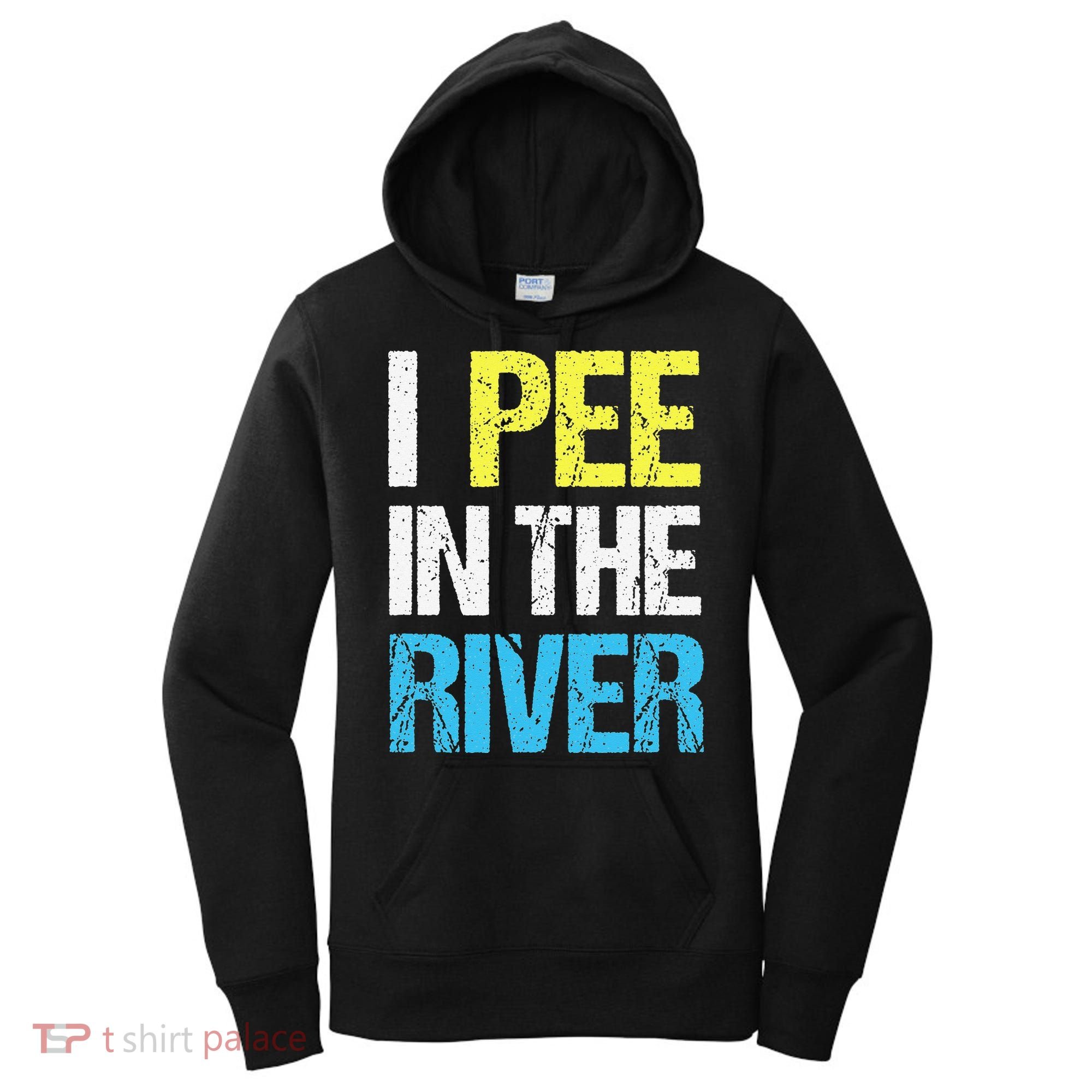 I Pee In The River Funny Summer Women's Hoodie