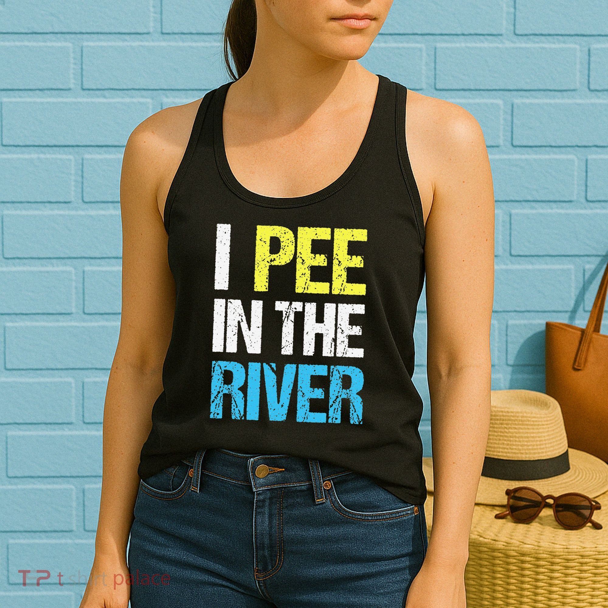 I Pee In The River Funny Summer Women's Tank Top
