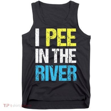 I Pee In The River Funny Summer Tank Top