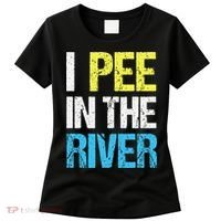 I Pee In The River Funny Summer Women's T-Shirt thumb 0