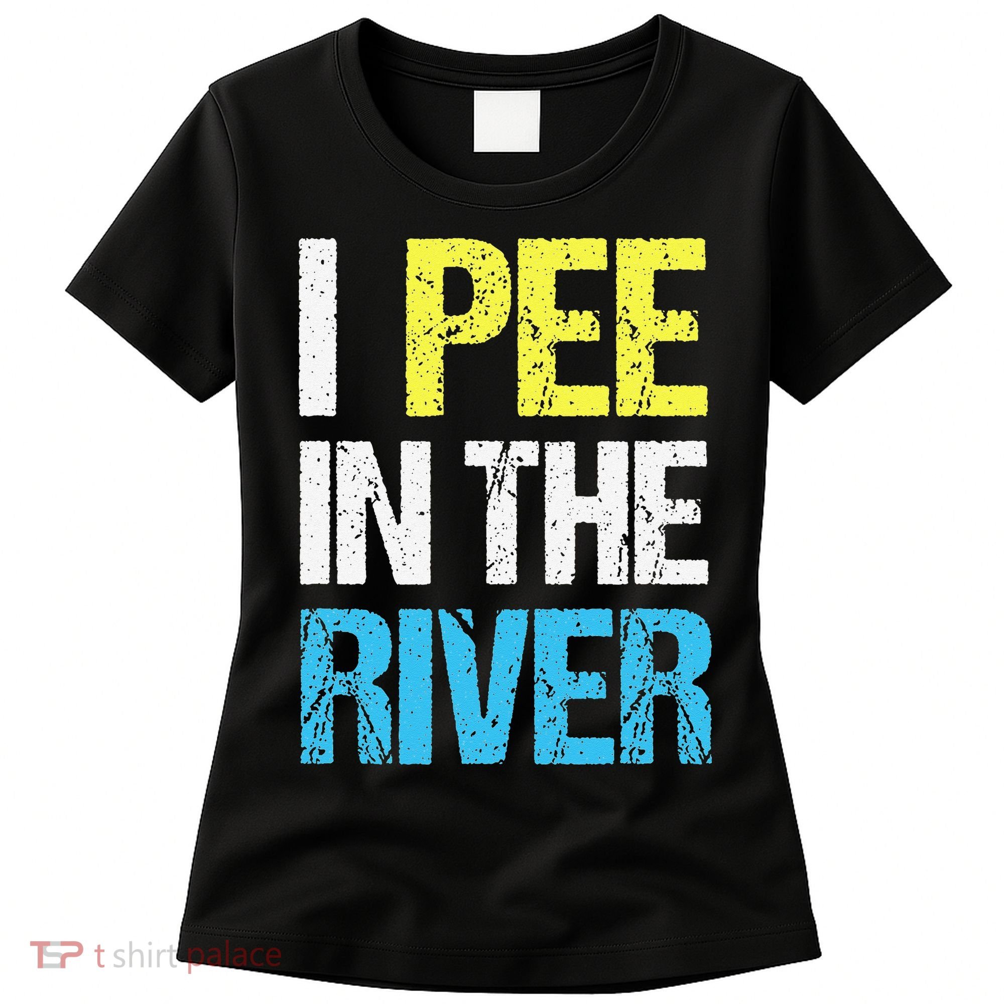 I Pee In The River Funny Summer Women's T-Shirt