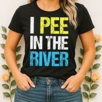 I Pee In The River Funny Summer Women's T-Shirt thumb 2