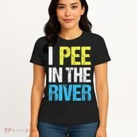 I Pee In The River Funny Summer Women's T-Shirt thumb 4
