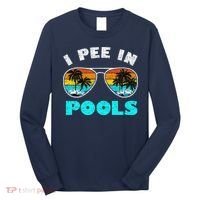I Pee In Pools Sunglasses Summer Vacation Swimming Long Sleeve Shirt thumb 0