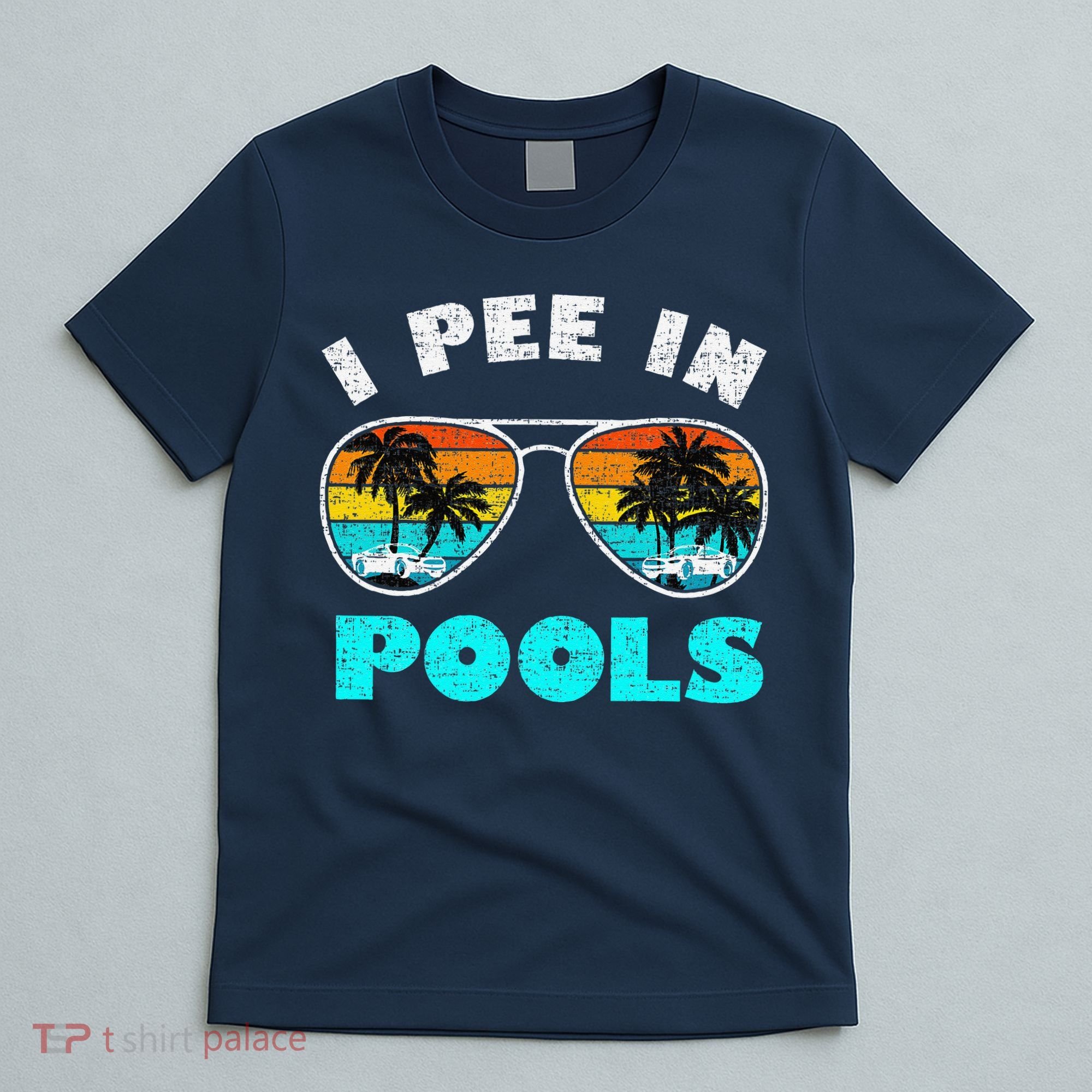 I Pee In Pools Sunglasses Summer Vacation Swimming T-Shirt