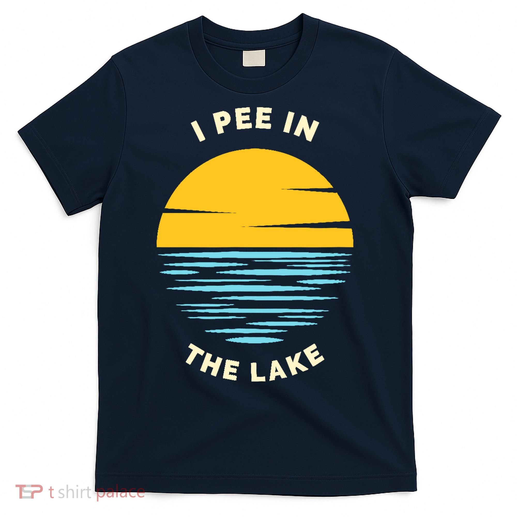 I PEE IN THE LAKE Funny Summer Vacation Boating Swimming T-Shirt