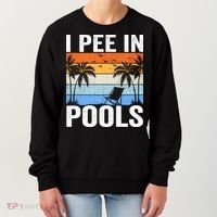 I Pee In Pools Sarcastic Sayings For Pools Lovers Women's Sweatshirt thumb 0