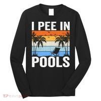 I Pee In Pools Sarcastic Sayings For Pools Lovers Long Sleeve Shirt thumb 0