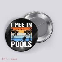 I Pee In Pools Sarcastic Sayings For Pools Lovers Button thumb 0