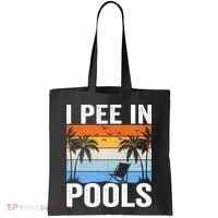 I Pee In Pools Sarcastic Sayings For Pools Lovers Tote Bag thumb 0