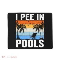 I Pee In Pools Sarcastic Sayings For Pools Lovers Mousepad thumb 0