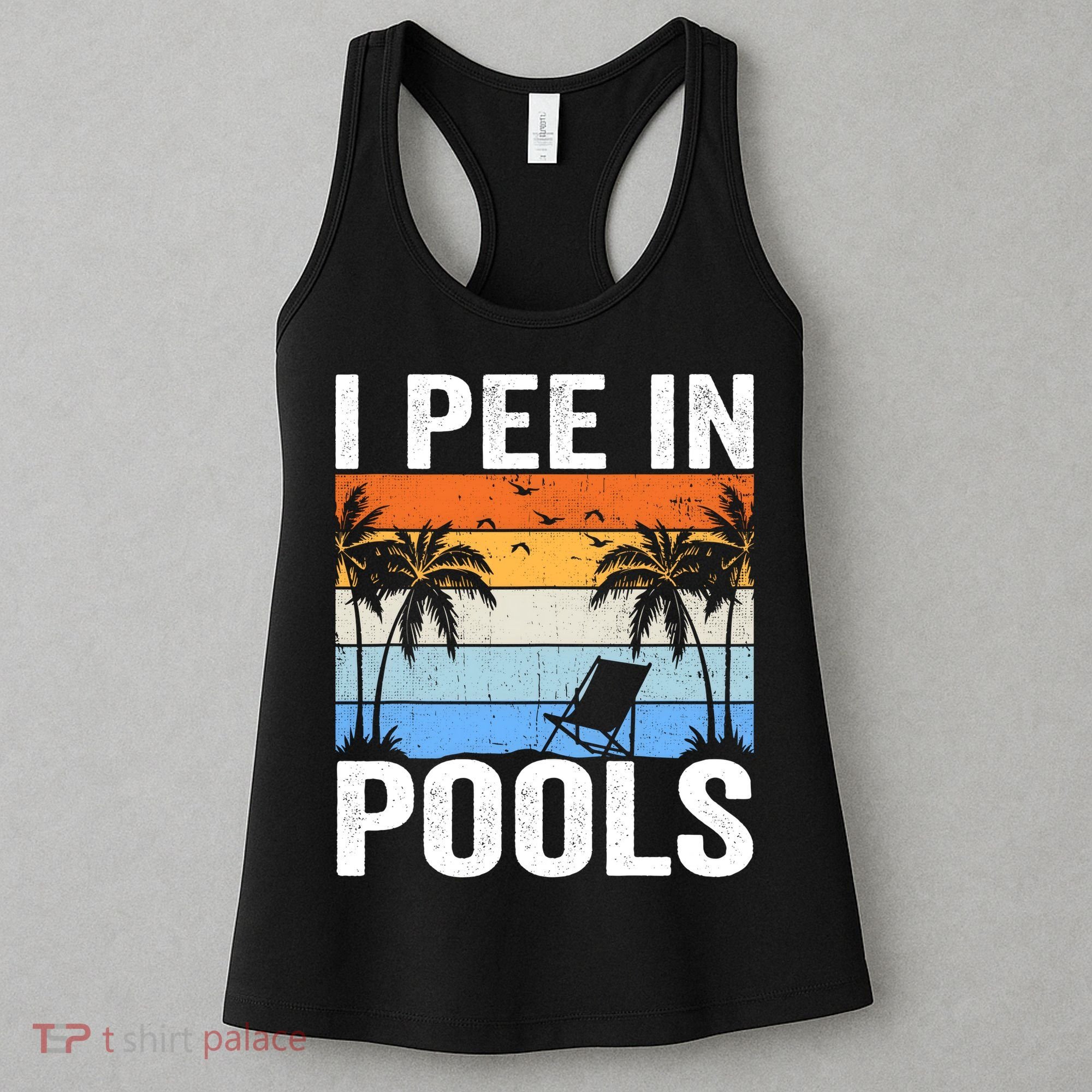 I Pee In Pools Sarcastic Sayings For Pools Lovers Women's Tank Top