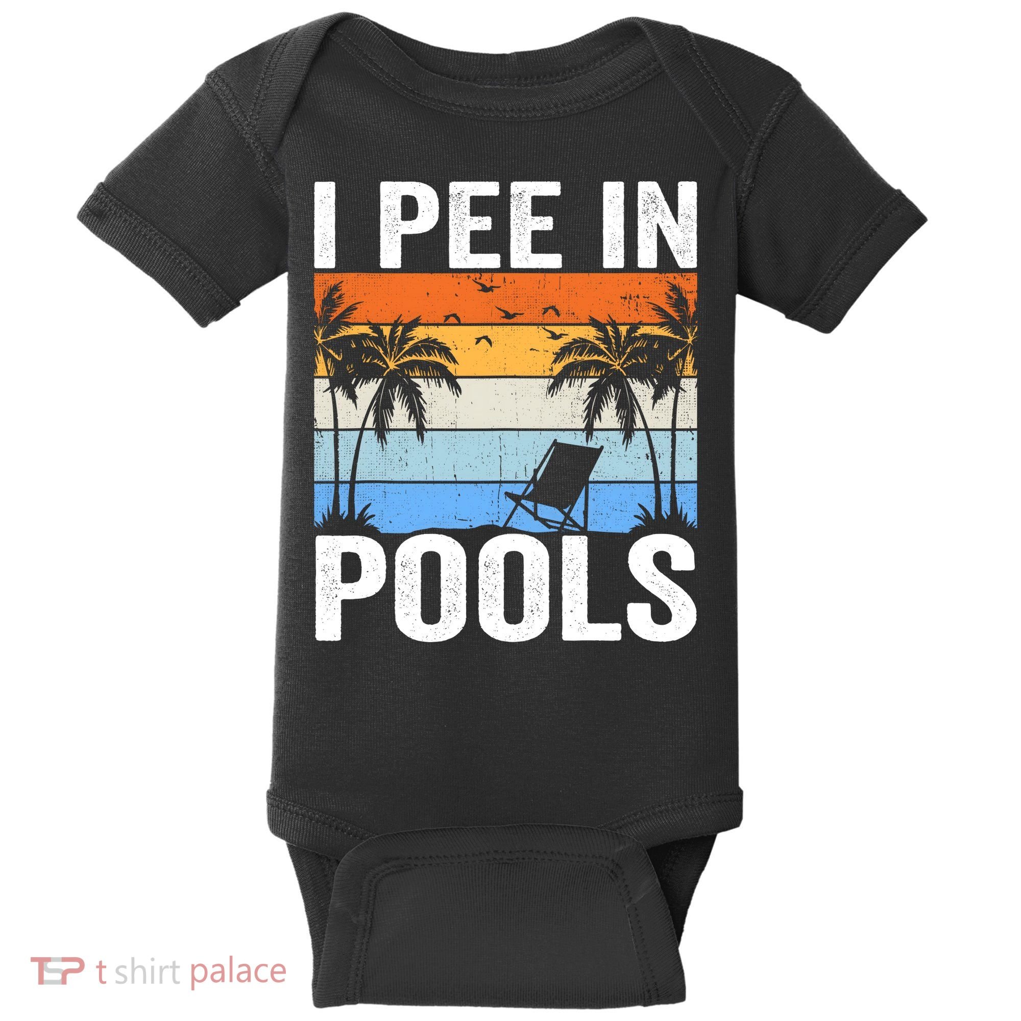 I Pee In Pools Sarcastic Sayings For Pools Lovers Baby Bodysuit
