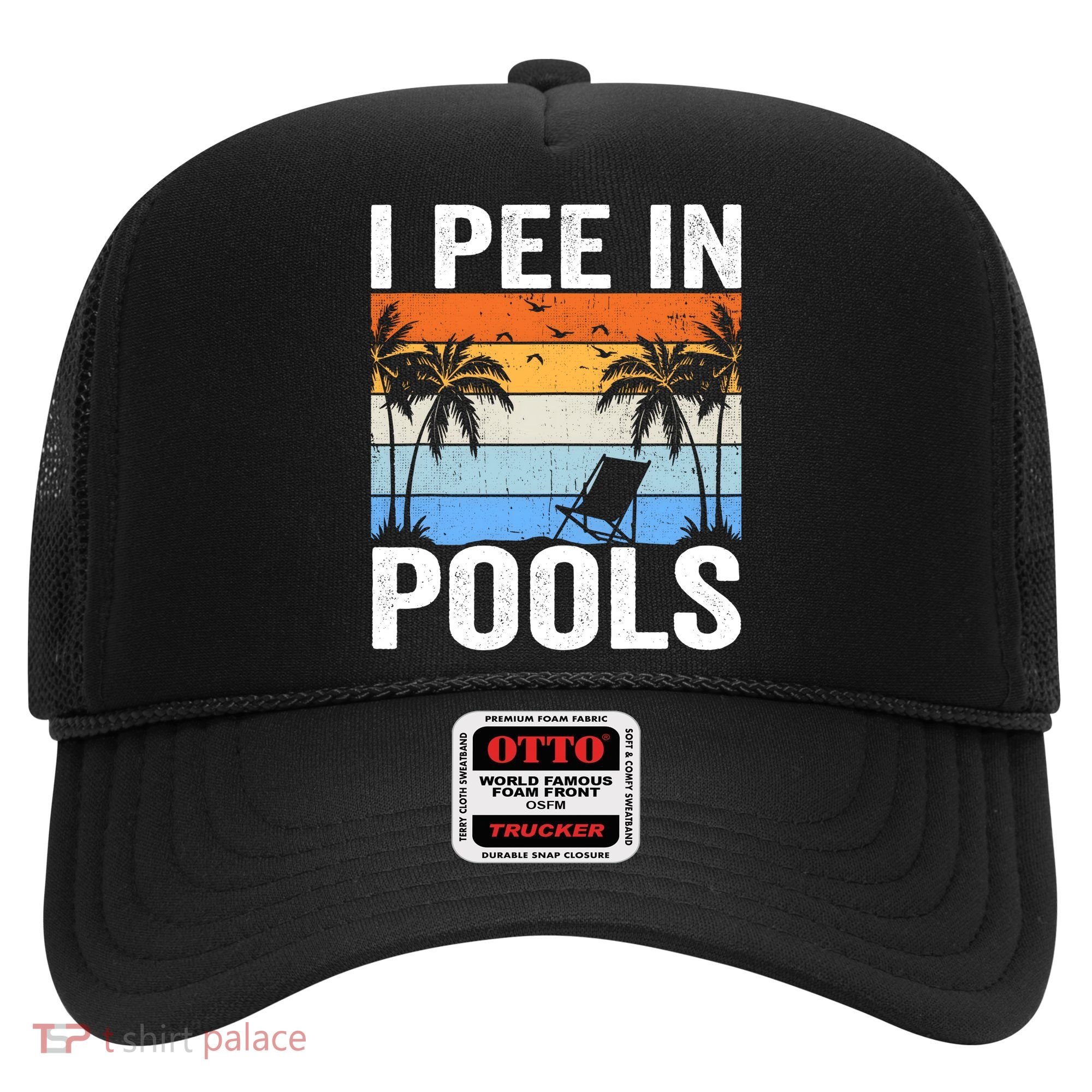 I Pee In Pools Sarcastic Sayings For Pools Lovers Hat