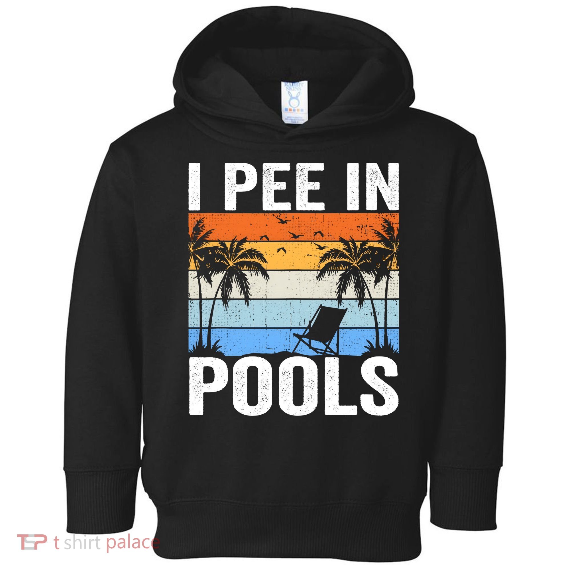 I Pee In Pools Sarcastic Sayings For Pools Lovers Toddler Hoodie