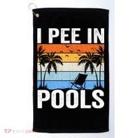 I Pee In Pools Sarcastic Sayings For Pools Lovers Golf Towel thumb 0