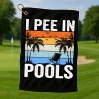 I Pee In Pools Sarcastic Sayings For Pools Lovers Golf Towel thumb 1