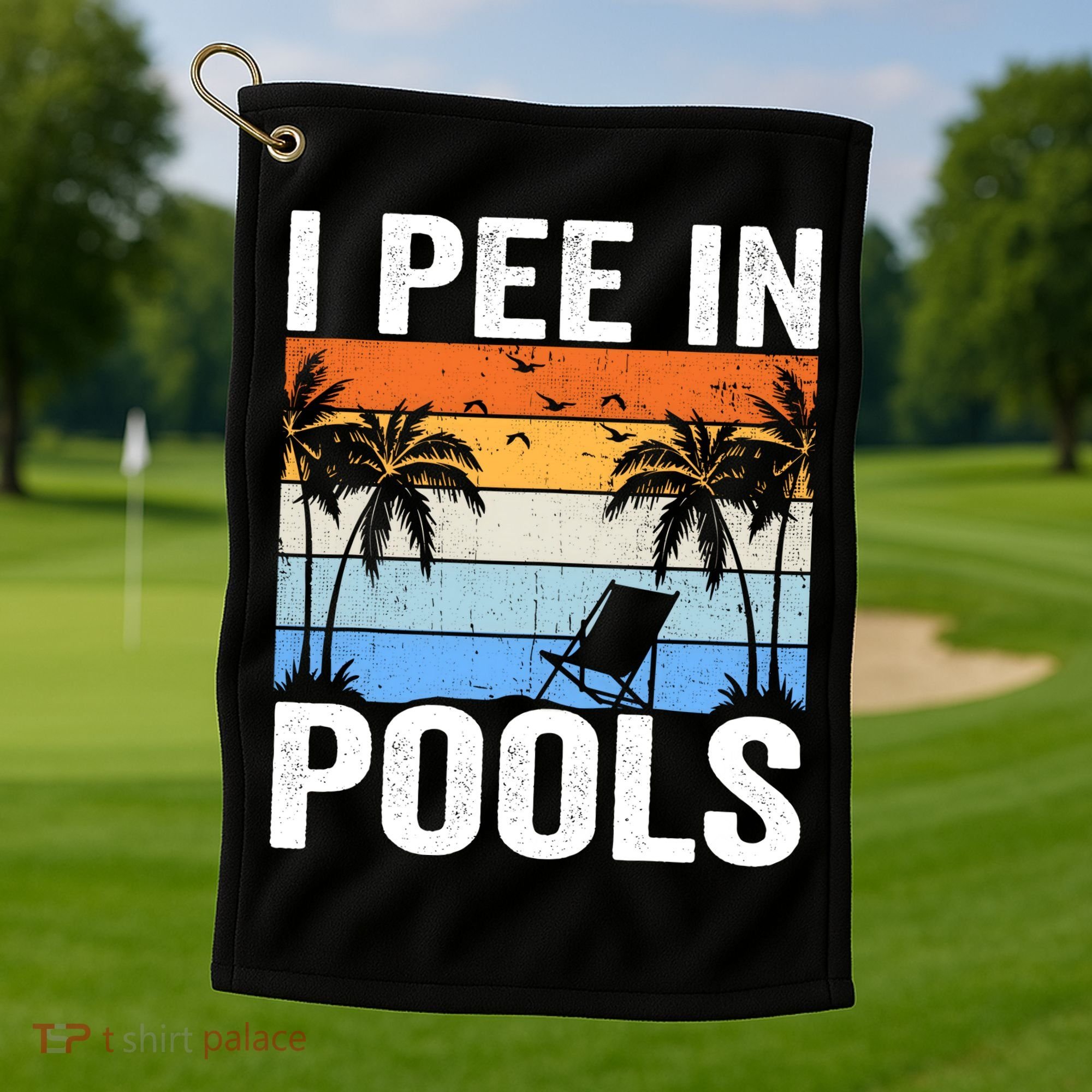 I Pee In Pools Sarcastic Sayings For Pools Lovers Golf Towel