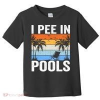 I Pee In Pools Sarcastic Sayings For Pools Lovers Toddler T-Shirt thumb 0