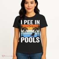 I Pee In Pools Sarcastic Sayings For Pools Lovers Women's T-Shirt thumb 4