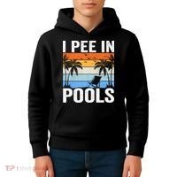 I Pee In Pools Sarcastic Sayings For Pools Lovers Kids Hoodie thumb 4