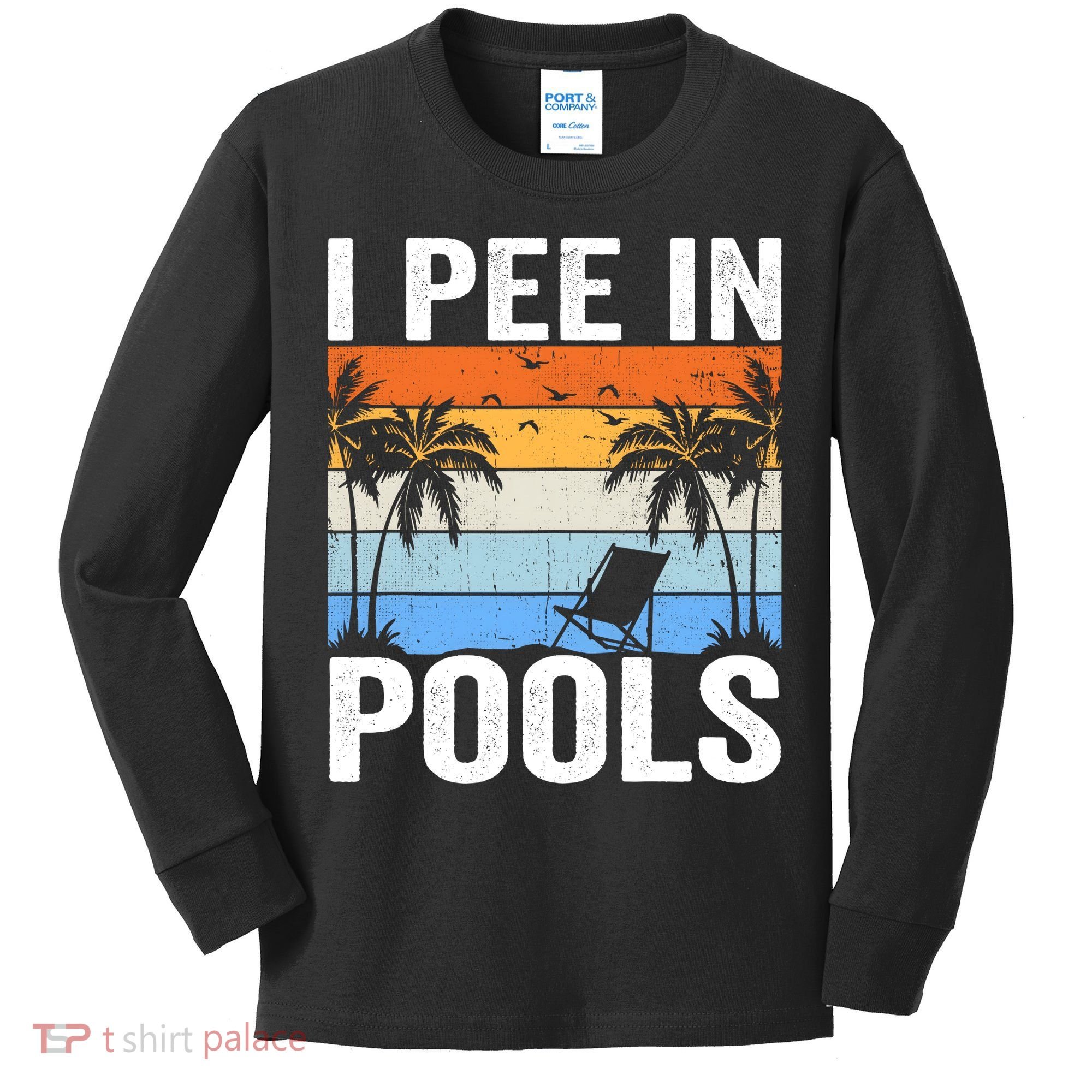 I Pee In Pools Sarcastic Sayings For Pools Lovers Kids Long Sleeve Shirt
