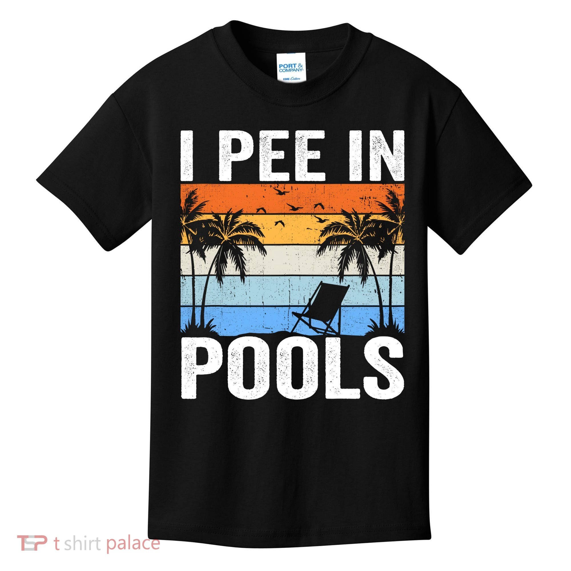 I Pee In Pools Sarcastic Sayings For Pools Lovers Kids T-Shirt