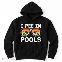 I Pee In Pools Funny Jokes Sarcastic Sayings Vacation Hoodie thumb 0