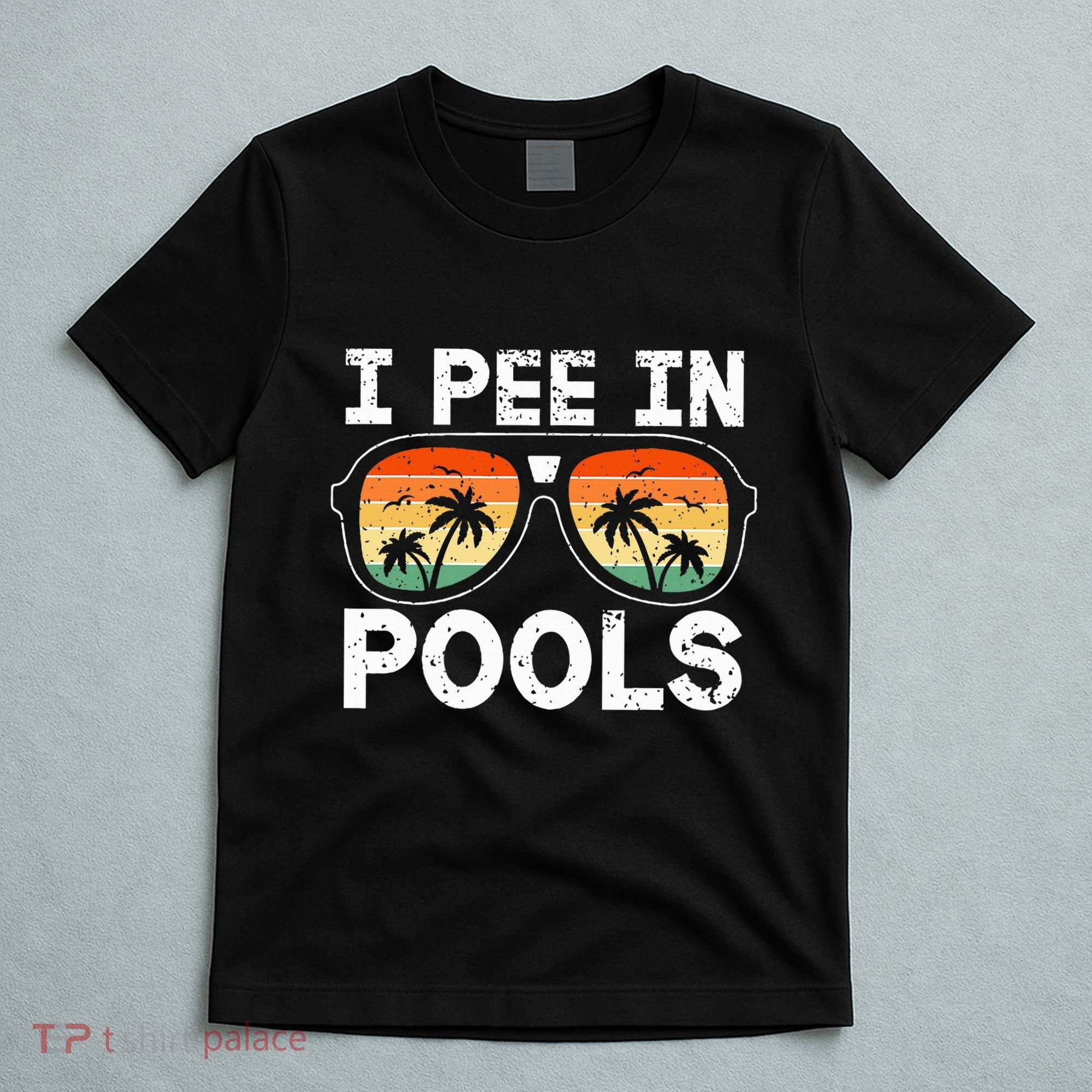 I Pee In Pools Funny Jokes Sarcastic Sayings Vacation T-Shirt