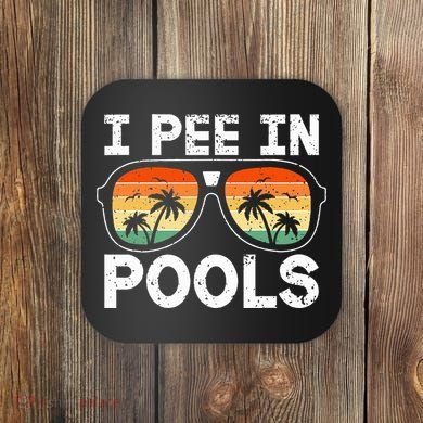 I Pee In Pools Funny Jokes Sarcastic Sayings Vacation Coaster
