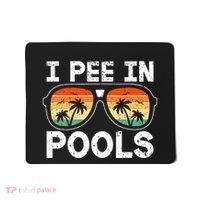 I Pee In Pools Funny Jokes Sarcastic Sayings Vacation Mousepad thumb 0