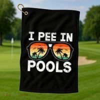 I Pee In Pools Funny Jokes Sarcastic Sayings Vacation Golf Towel thumb 1
