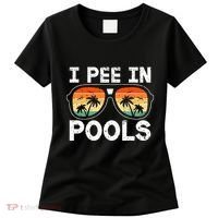 I Pee In Pools Funny Jokes Sarcastic Sayings Vacation Women's T-Shirt thumb 0