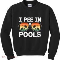 I Pee In Pools Funny Jokes Sarcastic Sayings Vacation Kids Sweatshirt thumb 0