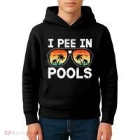 I Pee In Pools Funny Jokes Sarcastic Sayings Vacation Kids Hoodie thumb 4