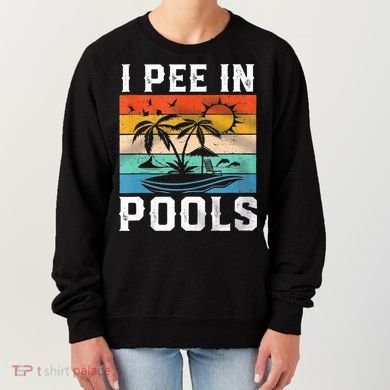 I Pee In Pools Sarcastic Sayings For Pools Lovers  Women's Sweatshirt