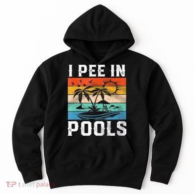 I Pee In Pools Sarcastic Sayings For Pools Lovers  Hoodie