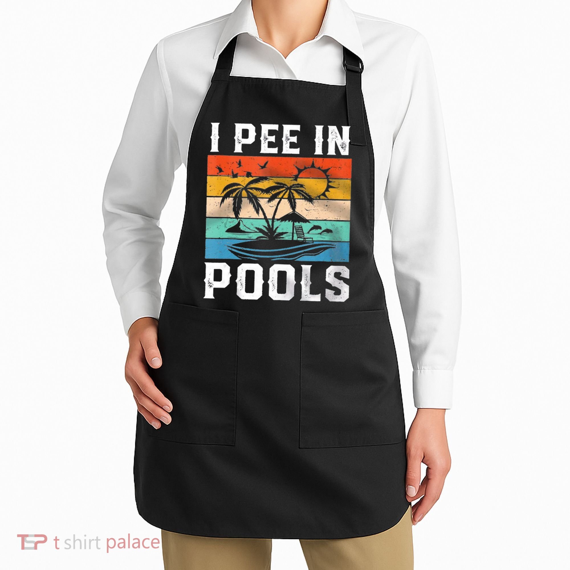 I Pee In Pools Sarcastic Sayings For Pools Lovers  Apron