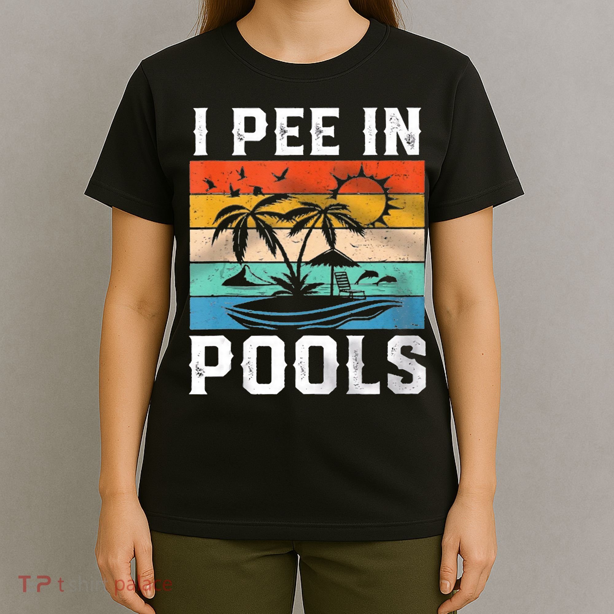 I Pee In Pools Sarcastic Sayings For Pools Lovers  T-Shirt